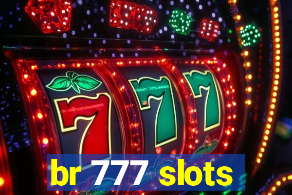 br 777 slots